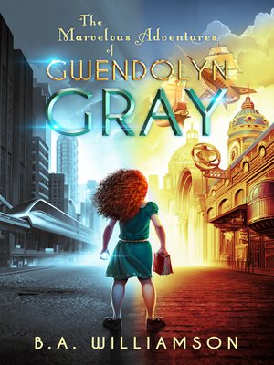 cover image of The Marvelous Adventures of Gwendolyn Gray